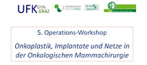 5. Operations-Workshop "Onkoplastik, Implantate und Netze in der Onkologischen Mammachirurgie"